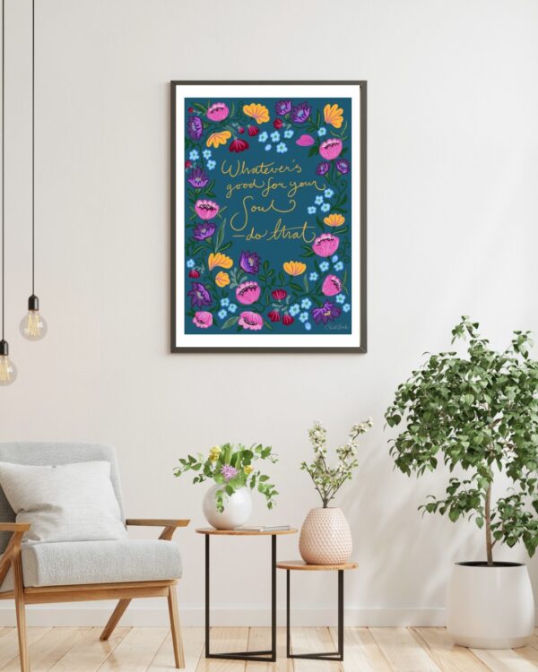 Petroleumprodukter poster med citatet Whateverś good for your Soul ritat av Pernilla Wetzel
